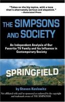 The Simpsons And Society: An Analysis Of Our Favorite Family And Its Influence In Contemporary Society 1587362538 Book Cover