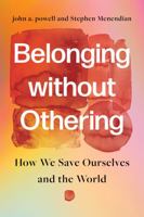 Belonging without Othering: How We Save Ourselves and the World 1503638847 Book Cover