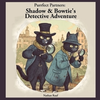 Purrfect Partners: Shadow & Bowtie's Detective Adventure 1088109632 Book Cover