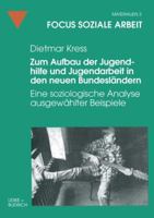 Zum Aufbau Der Jugendhilfe Und Jugendarbeit in Den Neuen Bundeslandern: Eine Soziologische Analyse Ausgewahlter Beispiele 381001902X Book Cover