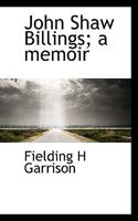 John Shaw Billings: A Menoir 9354362699 Book Cover