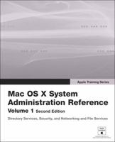 Apple Training Series: Mac OS X System Administration Reference, Volume 1 (Apple Training) 032136984X Book Cover