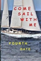 Come Sail with Me: Fourth date B093RS7HHY Book Cover
