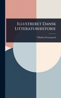 Illustreret Dansk Litteraturhistorie (Danish Edition) 1023730634 Book Cover