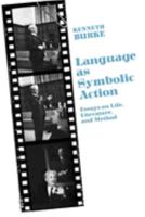 Language As Symbolic Action: Essays on Life, Literature, and Method 0520001923 Book Cover