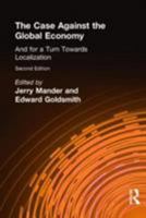 The Case Against the Global Economy: And for a Turn Toward the Local 0871563525 Book Cover