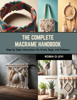 The Complete Macrame Handbook: Step by Step Instructions for Knots, Bags, and Patterns B0CRKC25L9 Book Cover