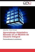 Aprendizaje Adaptativo Basado En Un Modelo de Usuario Integral 3846566470 Book Cover