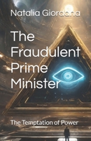 The Fraudulent Prime Minister: The temptation of power B0CVV18VWL Book Cover
