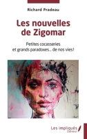 Les nouvelles de Zigomar: Petites cocasseries et grands paradoxes… de nos vies ! (French Edition) B0CYDHCB6Q Book Cover