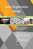 Sales Organization Design A Complete Guide - 2020 Edition 065591532X Book Cover