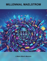 Millennial Maelstrom: A Manic Mind'S Memoirs B0GG8CF772 Book Cover