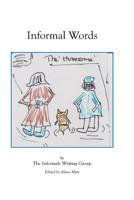Informal Words: An anthology of writing by the Informals Writing Group 151936699X Book Cover