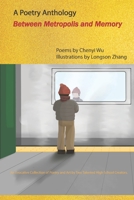 Between Metropolis and Memory: A Poetry Anthology by Chenyi Wu B0FKYWN777 Book Cover