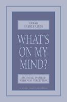 What's on My Mind?: Becoming Inspired with New Perception 0911307478 Book Cover
