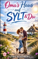 Oma´s Haus auf Sylt und Du (Nordseeträume) (German Edition) B0GVQD7T1N Book Cover