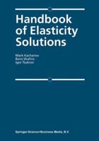 Handbook of Elasticity Solutions 9048163625 Book Cover