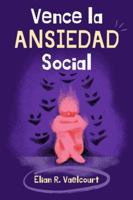 VENCE LA ANSIEDAD SOCIAL. RECUPERA TU VOZ Y FORTALECE TU PRESENCIA: Guía práctica para ganar seguridad, hablar con calma y avanzar sin miedo. B0G349YRSK Book Cover
