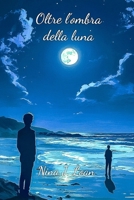 Oltre l'ombra della luna (Tra Sole e Luna) (Italian Edition) B0F9V9NSYD Book Cover