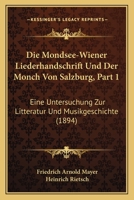 Die Mondsee-Wiener Liederhandschrift Und Der Monch Von Salzburg, Part 1: Eine Untersuchung Zur Litteratur Und Musikgeschichte (1894) 1120445744 Book Cover