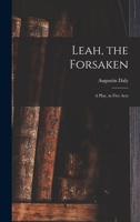 Leah, The Forsaken: A Play, In Five Acts 1017719616 Book Cover