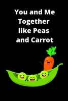 You and Me Together Like Peas and Carrot Prompt Journal 1655250108 Book Cover