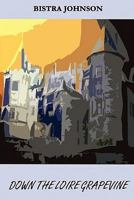 Down the Loire Grapevine 0955687527 Book Cover