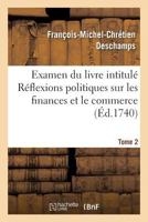 Examen Du Livre Intitula(c) Ra(c)Flexions Politiques Sur Les Finances Et Le Commerce. Tome 2 2013461895 Book Cover