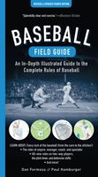 Baseball Field Guide, Fourth Edition: An In-Depth Illustrated Guide to the Complete Rules of Baseball 1615199543 Book Cover