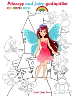 Princess and fairy godmother coloring book: Fairy godmothers princesses and castles for girls coloring book B08N9CLZM8 Book Cover