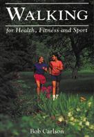 Walking for Health, Fitness and Sport 1555912362 Book Cover