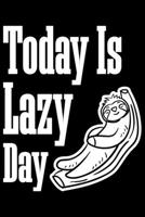 Today Is Lazy Day: Sleeping sloth, sloth notebooks and journals, sloth women gifts 6x9 Journal Gift Notebook with 125 Lined Pages 1699051216 Book Cover