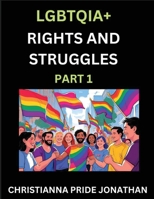 LGBTQIA+ Rights and Struggles (Part 1)- Short Essays on Queer Quest, Journeys Toward Equality's Rainbow, Navigating Nonbinary Realities of Pride, ... of Inclusive Horizons and LGBTQ Liberation B0FH1QPN5Q Book Cover
