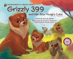 Grizzly 399 and Her Four Hungry Cubs - HB 2nd Edition - Environmental Heroes Series 1955023689 Book Cover