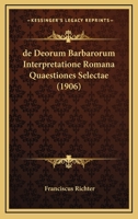 De Deorum Barbarorum Interpretatione Romana Quaestiones Selectae (1906) 1160386951 Book Cover