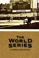 The World Series: A Game-By-Game History 1545568456 Book Cover