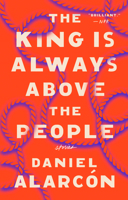 The King Is Always Above the People: Stories 0525534628 Book Cover