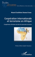 Coopération internationale et terrorisme en Afrique: L'expérience africaine du droit de poursuite terrestre (Études Africaines) (French Edition) 2343170835 Book Cover