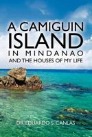 A Camiguin Island in Mindanao and the Houses of My Life 1477464735 Book Cover