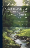 Pr�cis Historique Des Faits Relatifs Au Magn�tisme-Animal: Jusques En Avril 1781 1022560107 Book Cover