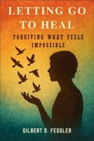 Letting Go to Heal: Forgiving What Feels Impossible B0FLDJPXL2 Book Cover