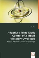 Adaptive Sliding Mode Control of a Mems Vibratory Gyroscope - Robust Adaptive Control of Gyroscope 3639006798 Book Cover