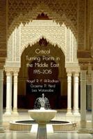 Critical Turning Points in the Middle East: 1915 - 2015 1349321354 Book Cover