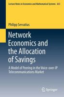 Network Economics and the Allocation of Savings: A Model of Peering in the Voice-over-IP Telecommunications Market 3642210953 Book Cover