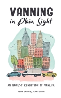 Vanning in Plain Sight: An Honest Rendition of Vanlife B0BT2JB6CK Book Cover