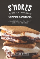 S'mores Recipes for The Ultimate Camping Experience: Collection of The Best Campfire Recipes 1709530073 Book Cover