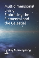 Multidimensional Living: Embracing the Elemental and the Celestial B0F9PZJF3G Book Cover