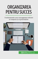 Organizarea pentru succes: Fundamentele unui management eficient al timpului și al priorităților 2808673647 Book Cover