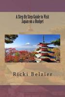 A Step by Step Guide to Visit Japan on a Budget 1535246782 Book Cover
