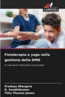 Fisioterapia e yoga nella gestione della DMD: Un manuale per fisioterapisti e yoga terapisti (Italian Edition) 6208661447 Book Cover